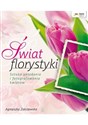 Świat florystyki Sztuka układania i fotografowania kwiatów online polish bookstore