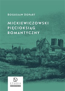 Mickiewiczowski pięcioksiąg romantyczny wyd. 2  Bookshop