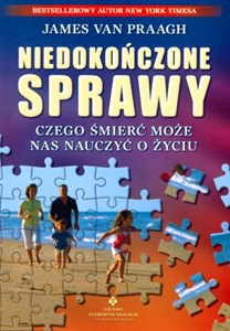 Niedokończone sprawy Czego śmierć może nas nauczyć o życiu - Polish Bookstore USA