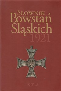 Słownik Powstań Śląskich 1921 Tom 3  