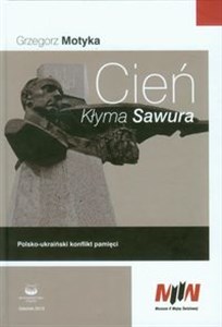 Cień Kłyma Sawura Polsko-ukraiński konflikt pamięci Polish Books Canada