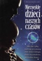 Niezwykłe dzieci naszych czasów Jaki dar i jaką nadzieję przynoszą nam dzieci indygo, dzieci kryształowe, gwiezdne dzieci polish usa