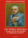 Victoria polska Marszałek Piłsudski w obronie Europy  