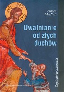 Uwalnianie od złych duchów Zapis doświadczenia Polish bookstore
