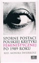 Sporne postaci polskiej krytyki feministycznej po 1989 roku - 