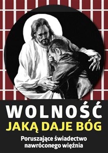 Wolność, jaką daje Bóg. Poruszające świadectwo... Polish bookstore