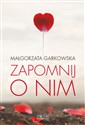 Zapomnij o nim - Małgorzata Garkowska