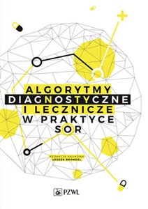 Algorytmy diagnostyczne i lecznicze w praktyce SOR  