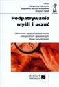 Podpatrywanie myśli i uczuć Zaburzenia i optymalizacja procesów emocjonalnych i poznawczych. Nowe kierunki badań - Małgorzata Fajkowska, Magdalena Marszał-Wiśniewska, Grzegorz Sędek