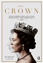 The Crown Tom 2 Oficjalny przewodnik po serialu. Afery polityczne, królewskie bolączki i rozkwit panowania Elżbiety - Robert Lacey