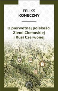 O pierwotnej polskości Ziemi Chełmskiej i Rusi to buy in USA