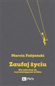 Zaufaj życiu Nie zakochuj się w przelatującym wróblu  