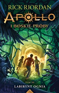 Apollo i boskie próby Tom 3 Labirynt Ognia 