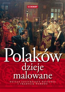 Polaków dzieje malowane Dzieła ilustrujące historię i tradycję narodu online polish bookstore
