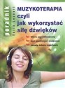 Muzykoterapia czyli jak wykorzystać siłę dźwięków - Edith Lecourt