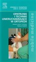 Opatrunki i techniki unieruchamiające w ortopedii - Stephen R. Thompson, Dan A. Zlotolow