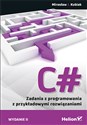 C# Zadania z programowania z przykładowymi rozwiązaniami - Mirosław J. Kubiak