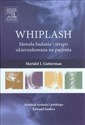 WHIPLASH Metoda badania i terapii ukierunkowana na pacjenta buy polish books in Usa