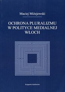 Ochrona pluralizmu w polityce medialnej Włoch - Polish Bookstore USA