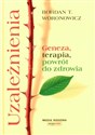 Uzależnienia Geneza, terapia, powrót do zdrowia pl online bookstore