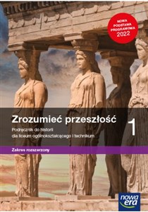 Zrozumieć przeszłość 1 Historia Podręcznik Zakres rozszerzony dla liceum ogólnokształcącego i technikum polish usa