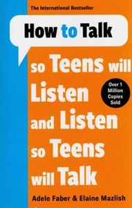 How to Talk so Teens will Listen & Listen so Teens will Talk   