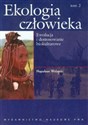 Ekologia człowieka Podstawy ochrony środowiska i zdrowia człowieka Tom 2 Ewolucja i dostosowanie biokulturowe online polish bookstore