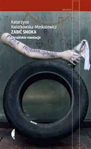 Zabić smoka Ukraińskie rewolucje chicago polish bookstore