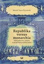 Republika versus monarchia Myśl polityczna i prawna Andrzeja Maksymiliana Fredry books in polish