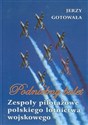 Podniebny balet Zespoły pilotażowe polskiego lotnictwa wojskowego chicago polish bookstore