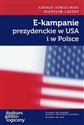 E-kampanie prezydenckie w USA i w Polsce - Konrad Oświecimski, Mirosław Lakomy