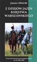 Z dziejów jazdy Księstwa Warszawskiego Przyczynek historyczno-organizacyjny do lat 1806-1808  