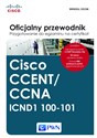 Oficjalny przewodnik Przygotowanie do egzaminu na certyfikat Cisco CCENT/CCNA ICND1 100-101 