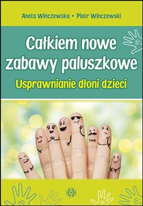 Całkiem nowe zabawy paluszkowe Usprawnianie dłoni dzieci  