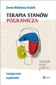 Terapia stanów pogranicza Psychologia kultury w praktyce Polish bookstore