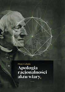 Apologia racjonalności aktu wiary Wpływ Richarda Whately'ego na rozwój pojęcia reasoning w myśl Johna Henry'ego Newmana to buy in USA