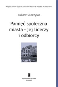 Pamięć społeczna miasta - jej liderzy i odbiorcy - Polish Bookstore USA