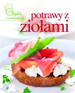 Potrawy z ziołami. Szybko i smacznie Polish bookstore