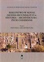 Biskupstwo w Novae (Moesia Secunda) IV-VI w Historia - Architektura - Życie codzienne Tom 1 Historia i architektura  