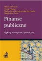 Finanse publiczne Aspekty teoretyczne i praktyczne - Marek Dylewski, Beata Filipiak, Małgorzata Gorzałczyńska-Koczkodaj