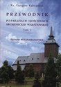 Przewodnik po parafiach i kościołach Archidiecezji warszawskiej Tom 1 Parafie pozawarszawskie. Canada Bookstore