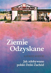Ziemie Odzyskane Jak zdobywano polski Dziki Zachód online polish bookstore