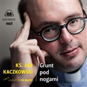 [Audiobook] Grunt pod nogami Ksiądz Jan Kaczkowski nieco poważniej niż zwykle Polish Books Canada