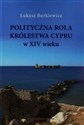 Polityczna rola Królewstwa Cypru w XIV wieku 