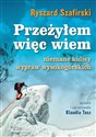 Przeżyłem, więc wiem Nieznane kulisy wypraw wysokogórskich online polish bookstore