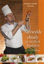 Niezwykłe obiady ze zwykłych składników Autorskie przepisy renomowanego szefa kuchni Polish Books Canada