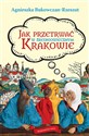 Jak przetrwać w średniowiecznym Krakowie  - Agnieszka Bukowczan-Rzeszut
