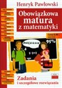 Obowiązkowa matura z matematyki Zadania i szczegółowe rozwiązania - Henryk Pawłowski Bookshop