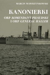 Kanonierki ORP Komendant Piłsudski i ORP Generał Haller Polish bookstore