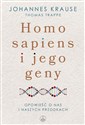 Homo Sapiens i jego geny. Opowieść o nas i naszych przodkach  